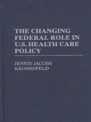 cover image of The Changing Federal Role in U.S. Health Care Policy